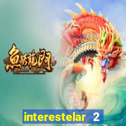 interestelar 2 trailer dublado